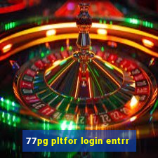 77pg pltfor login entrr